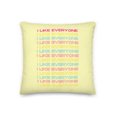 I Like Everyone Pillow